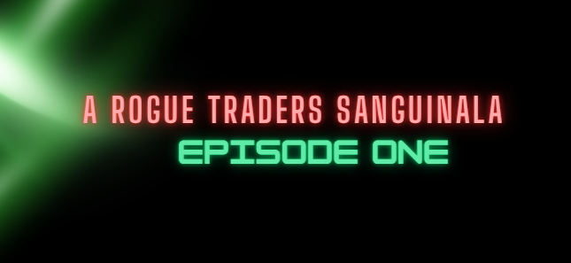 Episode One: Rogue Trader's Tale
