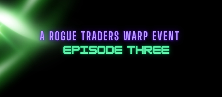 Episode Three: Rogue Trader's Tale